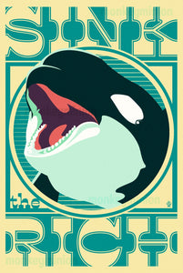 Sink The Rich 12x18 Orca Popaganda Poster